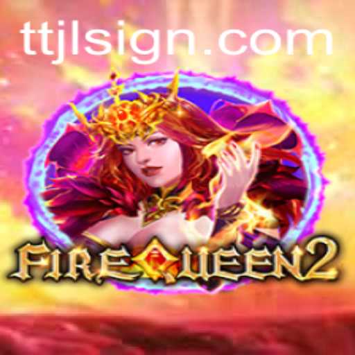 FireQueen2: An Epic Adventure Awaits with TTJL