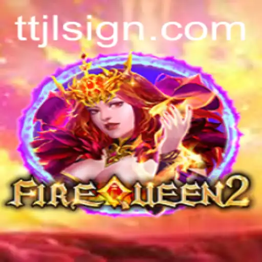 FireQueen2: An Epic Adventure Awaits with TTJL